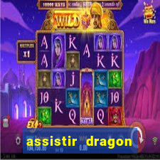 assistir dragon super dublado